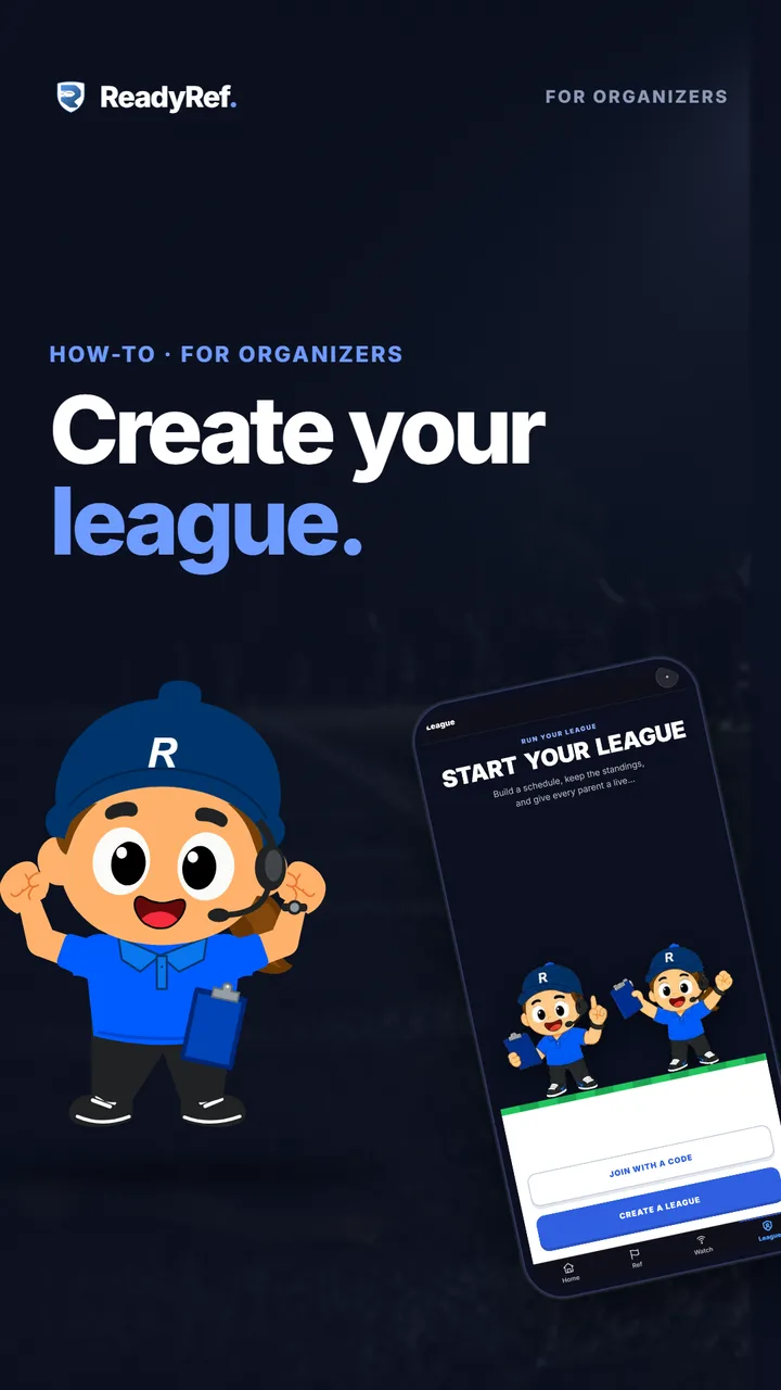 Video poster: Create your league. A cartoon league organizer beside a phone showing the ReadyRef League tab.