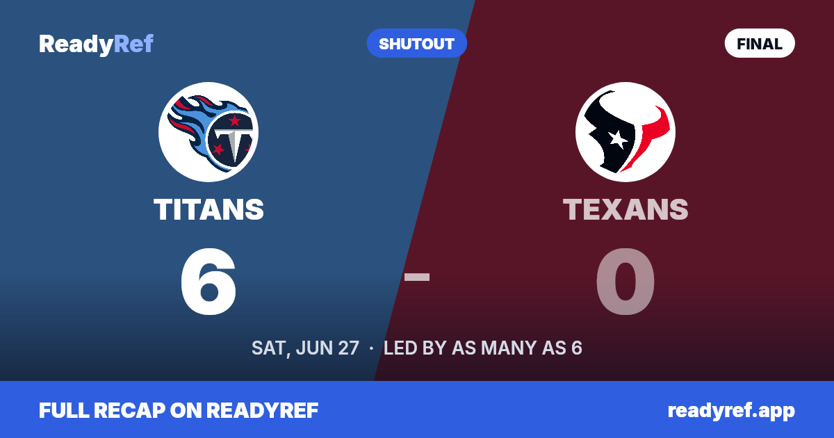 Final score card: Titans 6, Texans 0