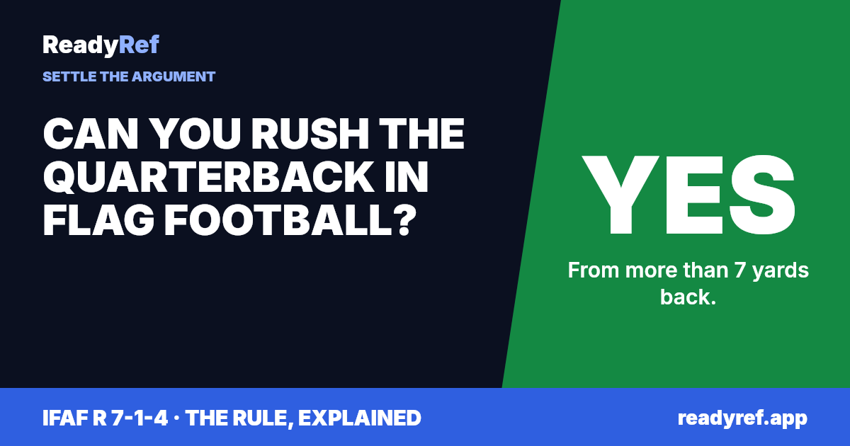 Can you rush the quarterback in flag football? Yes. From more than 7 yards back.