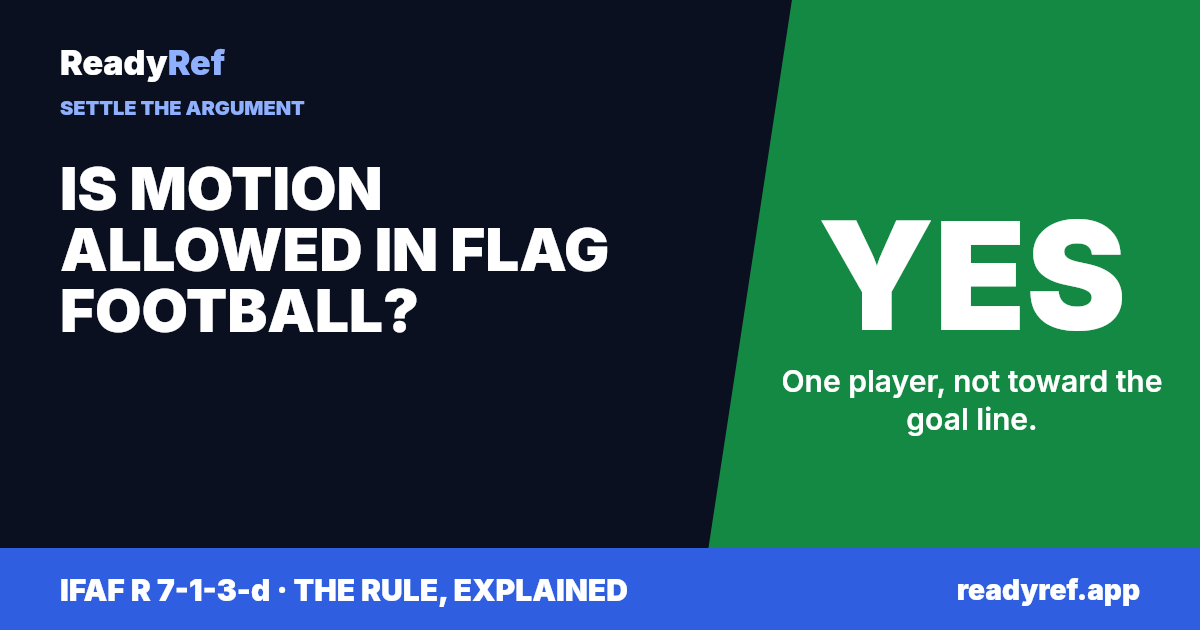 Is motion allowed in flag football? Yes. One player, not toward the goal line.